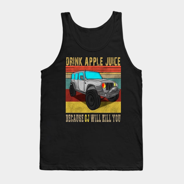 Drink Apple Juice Because OJ Will Kill You Tank Top by Kribis